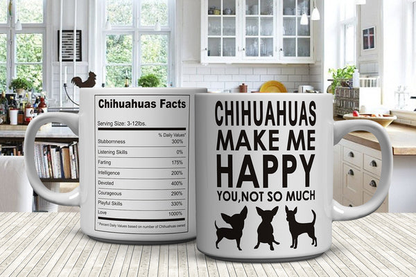Chihuahuas Make Me Happy - You, Not So Much Mug Ingredients (FREE Shipping)