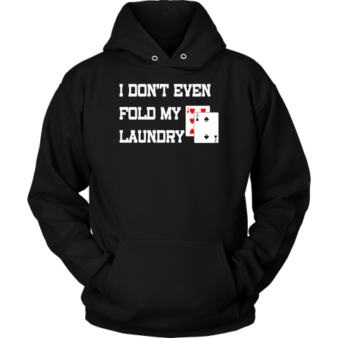 I Don't Even Fold Laundry - T-Shirts - Hoodies