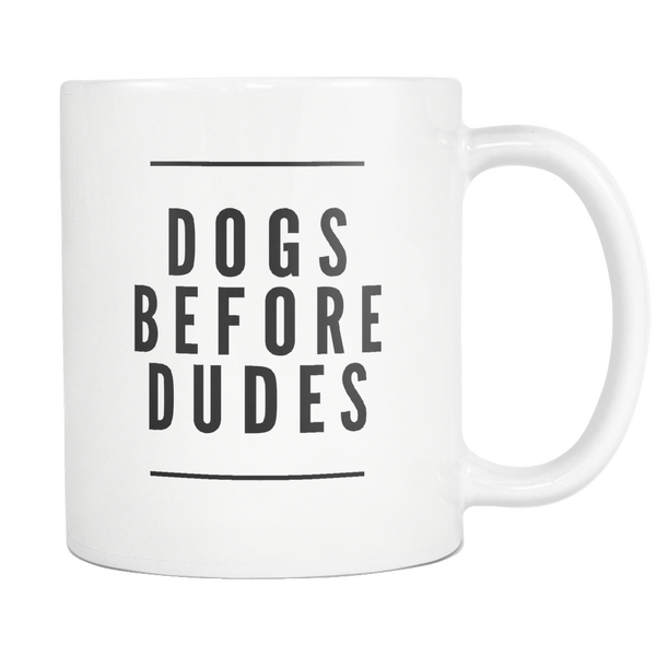 Dogs Before Dudes 11oz Coffee Mug