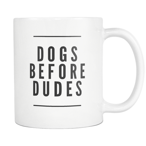 Dogs Before Dudes 11oz Coffee Mug