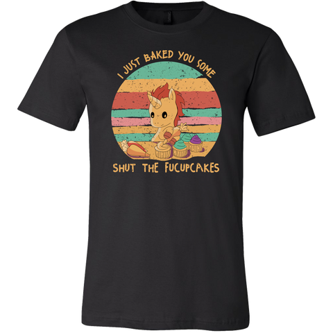 I Just Baked You Some Shut The Fucupcakes