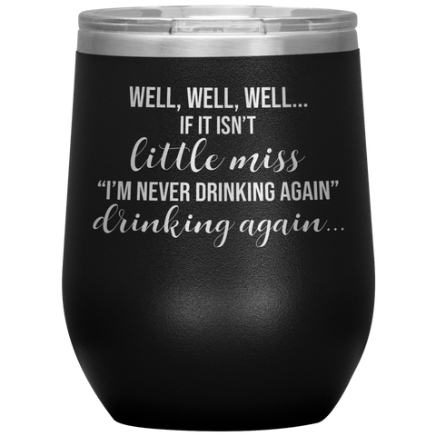 Well Well Well If It Isn't Little Miss - Tumbler